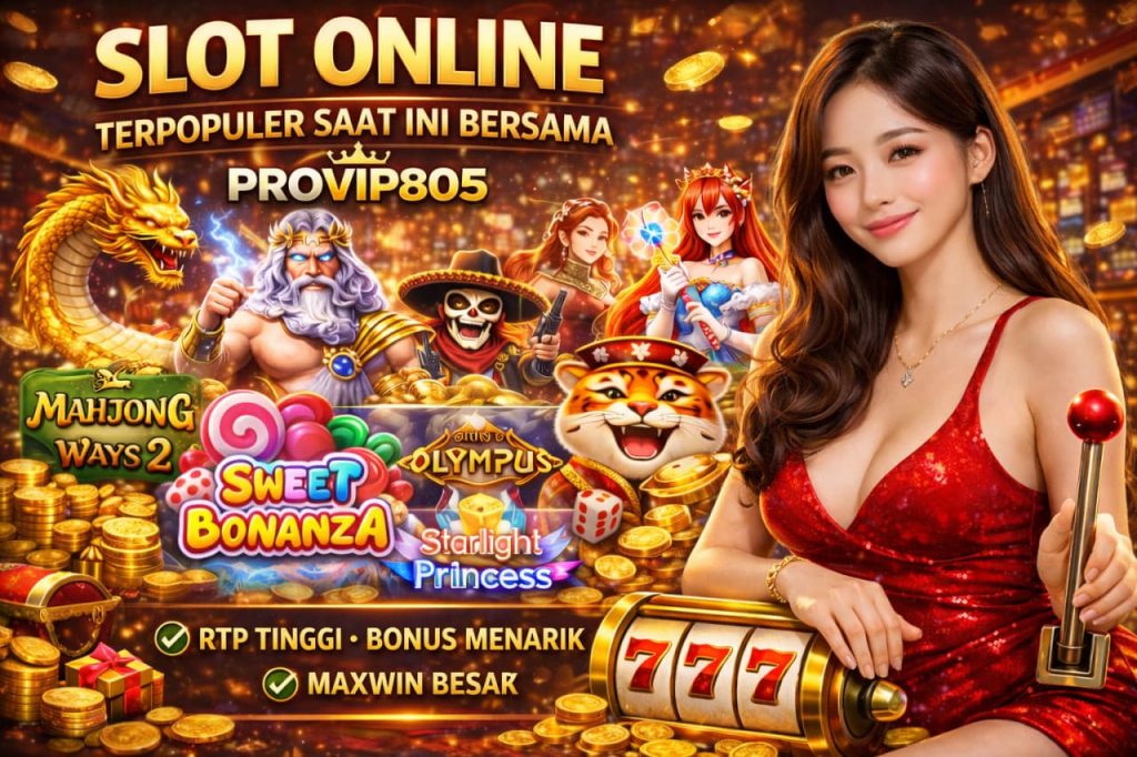 Slot Online Terpopuler Saat Ini Bersama PROVIP805