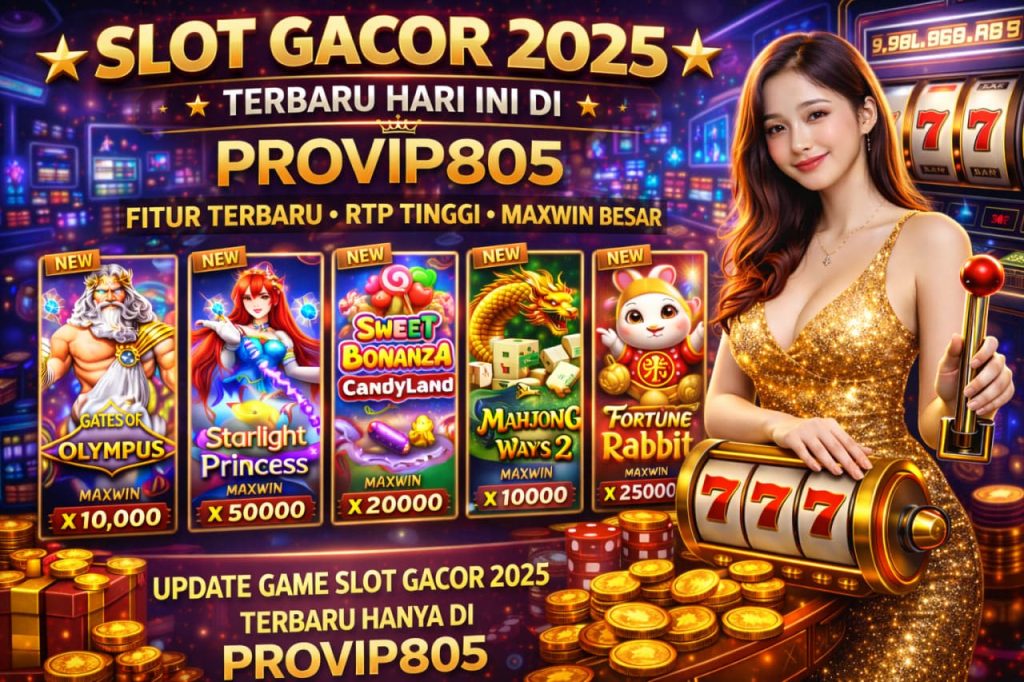 Slot Gacor 2025 Terbaru Hari Ini di PROVIP805